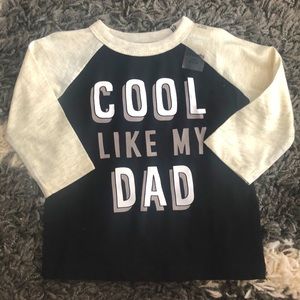 Long sleeve shirts saying “cool like my dad”